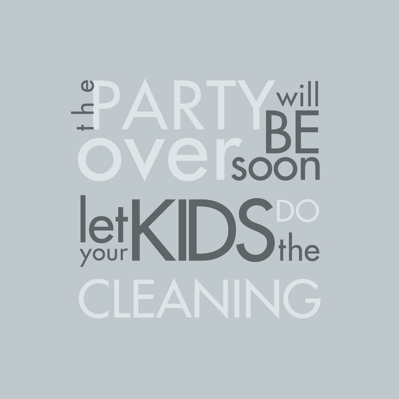 The party will be over soon, let your kids do the cleaning | Canada | British Columbia | Vancouver